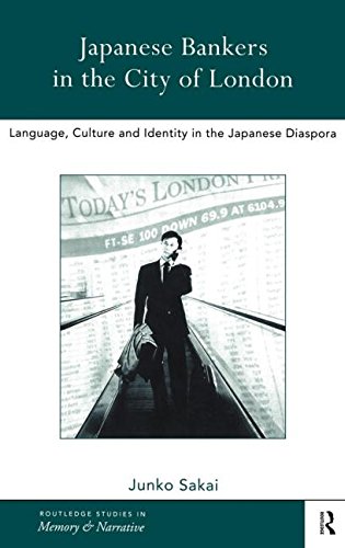 Japanese Bankers in the City of London: Language, Culture and Identity in the Japanese Diaspora (Memory and Narrative)