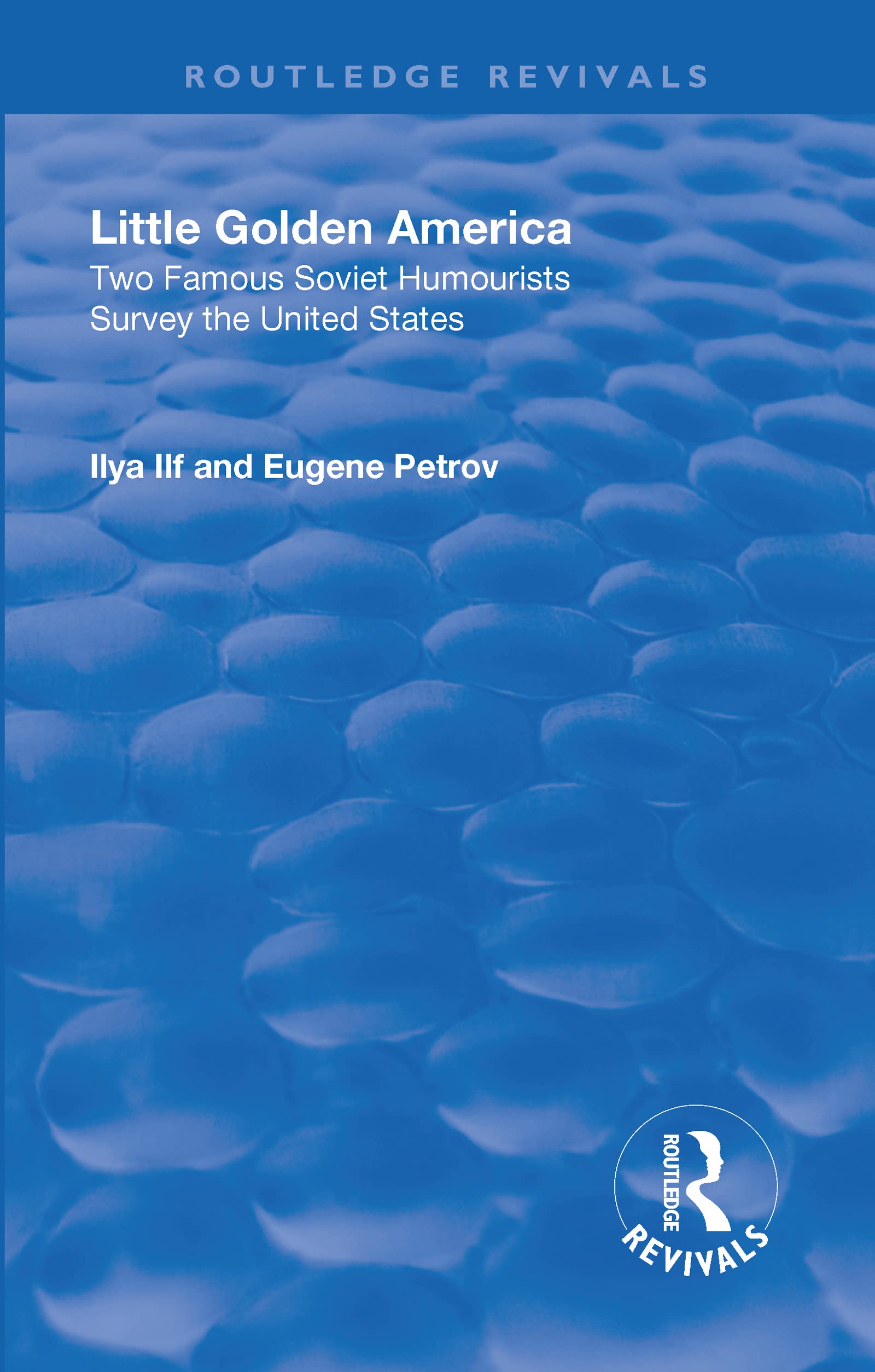 Little Golden America: Two Famous Soviet Humourists Survey the United States: Little Golden America (1944) (Routledge Revivals)