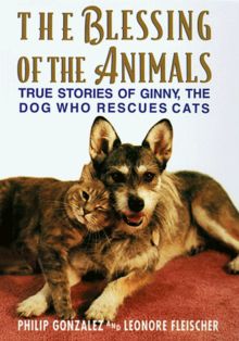 The Blessing of the Animals: True Stories of Ginny, the Dog Who Rescues Cats