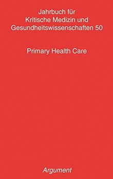Jahrbuch für kritische Medizin und Gesundheitswissenschaften / Primary Health Care: Interdisziplinarität, Partizipation, Gemeindeorientierung