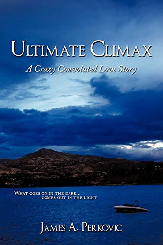 Ultimate Climax: A Crazy Convoluted Love Story