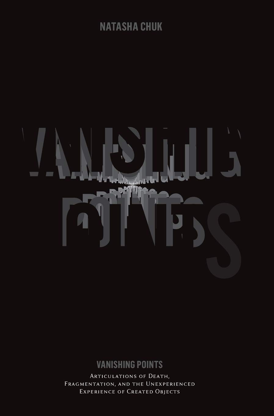 Vanishing Points: Articulations of Death, Fragmentation, and the Unexperienced Experience of Created Objects