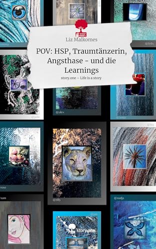POV: HSP, Traumtänzerin, Angsthase - und die Learnings. Life is a Story - story.one