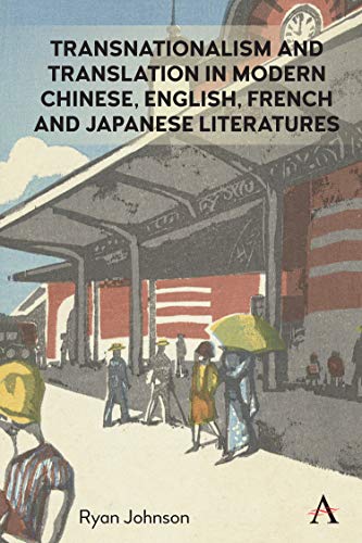 Transnationalism and Translation in Modern Chinese, English, French and Japanese Literatures (Anthem Studies in Global English Literatures)
