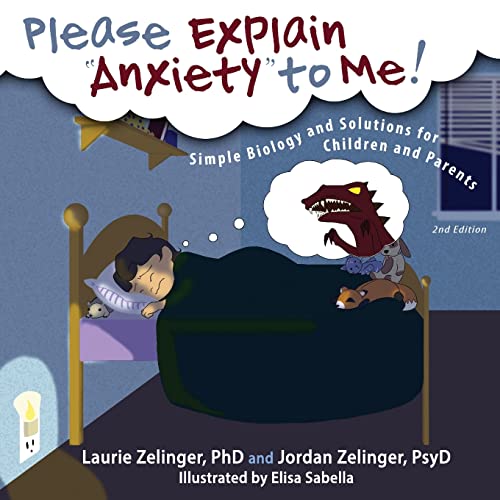 Please Explain Anxiety to Me!: Simple Biology and Solutions for Children and Parents, 2nd Edition (Growing With Love)