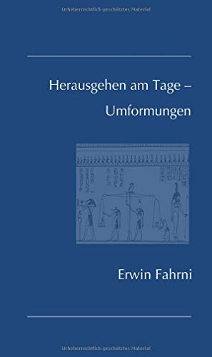Herausgehen am Tage – Umformungen