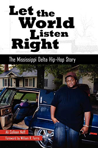 Let the World Listen Right: The Mississippi Delta Hip-Hop Story (American Made Music)