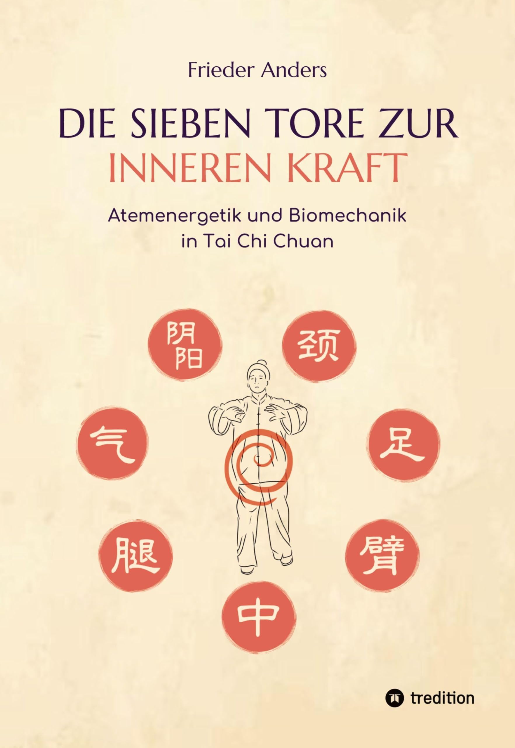 Die sieben Tore zur inneren Kraft: Atemenergetik und Biomechanik in Tai Chi Chuan
