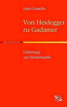 Von Heidegger zu Gadamer: Unterwegs zur Hermeneutik