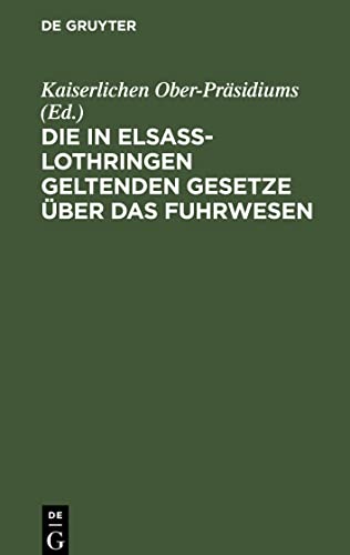Die in Elsass-Lothringen geltenden Gesetze über das Fuhrwesen