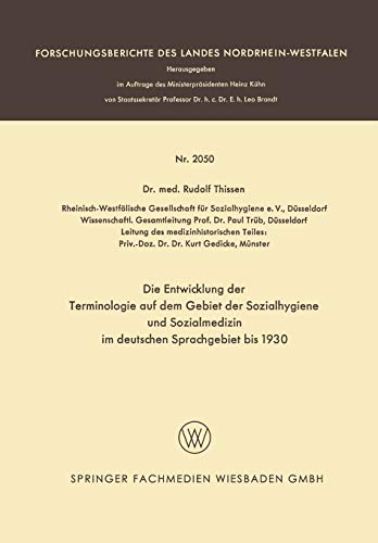 Die Entwicklung der Terminologie auf dem Gebiet der Sozialhygiene und Sozialmedizin im deutschen Sprachgebiet bis 1930 (Forschungsberichte des Landes Nordrhein-Westfalen)