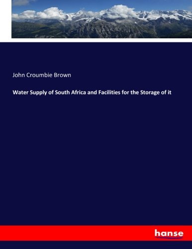 Water Supply of South Africa and Facilities for the Storage of it