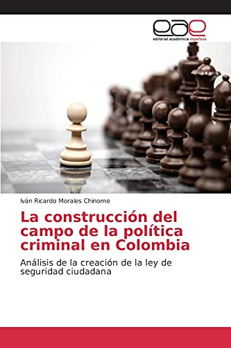 La construcción del campo de la política criminal en Colombia: Análisis de la creación de la ley de seguridad ciudadana