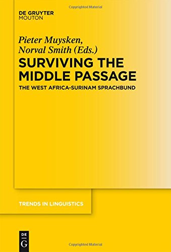 Surviving the Middle Passage: The West Africa-Surinam Sprachbund (Trends in Linguistics. Studies and Monographs [TiLSM], Band 275)