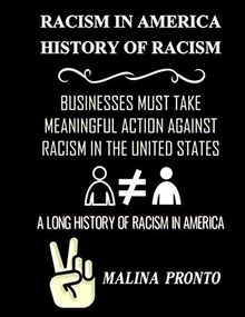Racism In America: History Of Racism: Businesses Must Take Meaningful Action Against Racism In The United States: A Long History Of Racism In America