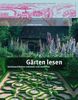 Gärten lesen: Gartenarchitektur erkennen und verstehen