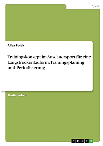 Trainingskonzept im Ausdauersport für eine Langstreckenläuferin. Trainingsplanung und Periodisierung