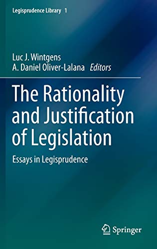 The Rationality and Justification of Legislation: Essays in Legisprudence (Legisprudence Library, 1, Band 1)