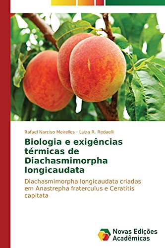 Biologia e exigências térmicas de Diachasmimorpha longicaudata: Diachasmimorpha longicaudata criadas em Anastrepha fraterculus e Ceratitis capitata