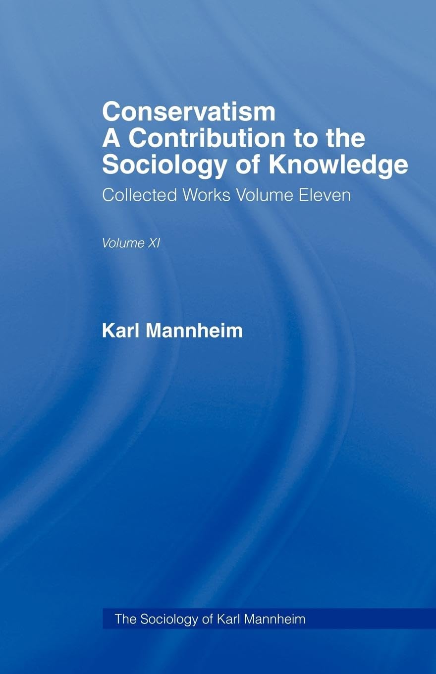 Conservatism:Intro Sociol V11 (The Sociology of Karl Mannheim, 11, Band 11)