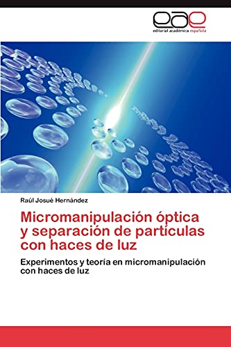 Micromanipulación óptica y separación de partículas con haces de luz: Experimentos y teoría en micromanipulación con haces de luz
