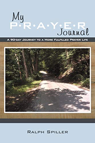 My P-R-A-Y-E-R Journal: A 90-day Journey to a More Fulfilled Prayer Life