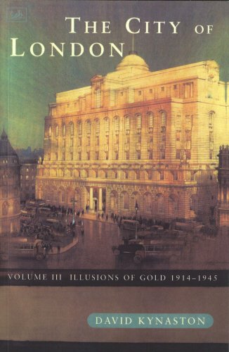 The City of London, Vol. 3: Illusions of God 1914-1945 (History of the City)