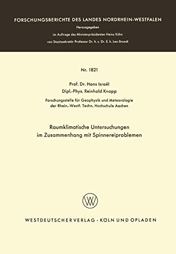 Raumklimatische Untersuchungen im Zusammenhang mit Spinnereiproblemen (Forschungsberichte des Landes Nordrhein-Westfalen, 1821, Band 1821)