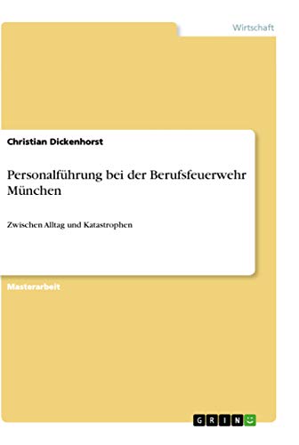 Personalführung bei der Berufsfeuerwehr München: Zwischen Alltag und Katastrophen