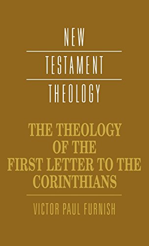 The Theology of the First Letter to the Corinthians (New Testament Theology)