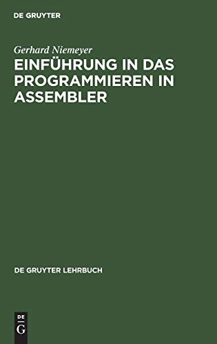 Einführung in das Programmieren in ASSEMBLER: Systeme IBM 360, IBM 370, Siemens 4004, Univac 9000 (De Gruyter Lehrbuch)