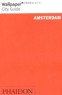 Wallpaper City Guide: Amsterdam (Wallpaper City Guides)
