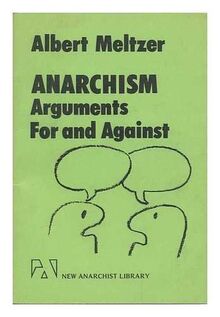 Anarchism : Arguments for and Against / Albert Meltzer
