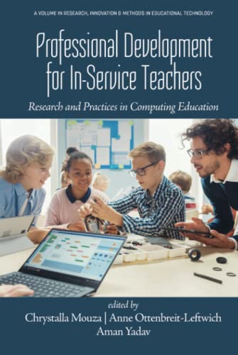 Professional Development for In-Service Teachers: Research and Practices in Computing Education (Research, Innovation & Methods in Educational Technology)