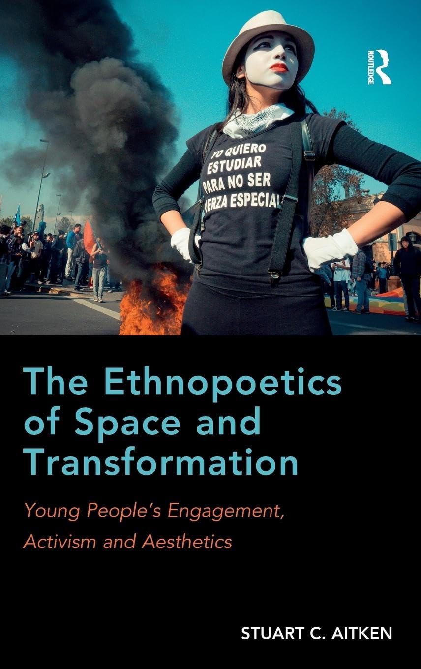 The Ethnopoetics of Space and Transformation: Young People's Engagement, Activism and Aesthetics