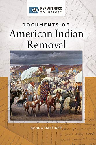 Documents of American Indian Removal (Eyewitness to History)
