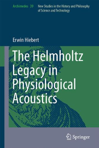 The Helmholtz Legacy in Physiological Acoustics (Archimedes, Band 39)