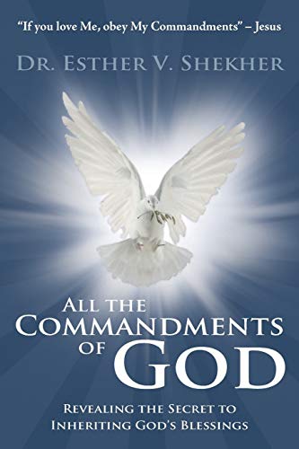 All the Commandments of God: Find Out the Secret to Inherit All the Blessings of God: Revealing the Secret to Inheriting God's Blessings