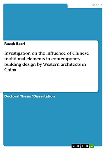 Investigation on the influence of Chinese traditional elements in contemporary building design by Western architects in China: Dissertationsschrift