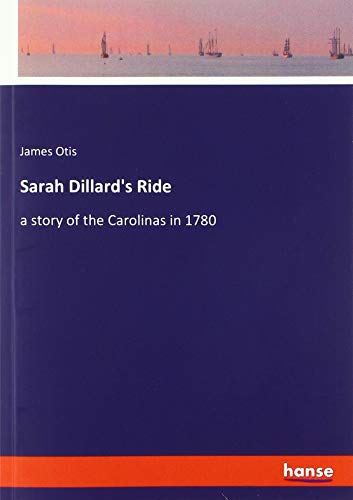 Sarah Dillard's Ride: a story of the Carolinas in 1780