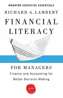 Financial Literacy for Managers: Finance and Accounting for Better Decision-Making (Wharton Executive Essentials)