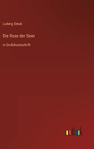 Die Rose der Sewi: in Großdruckschrift