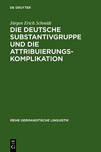 Die deutsche Substantivgruppe und die Attribuierungskomplikation (Reihe Germanistische Linguistik, Band 138)
