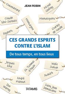 Ces grands esprits contre l'islam : de tous temps, en tous lieux