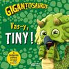 Vas-y, Tiny ! (Gigantosaurus)