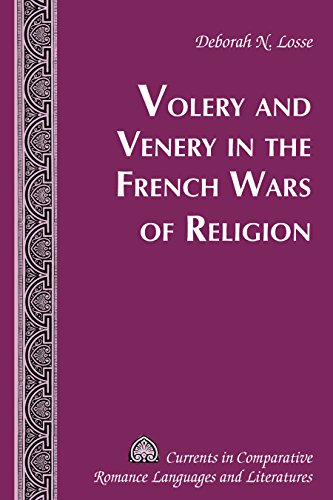 Volery and Venery in the French Wars of Religion (Currents in Comparative Romance Languages and Literatures, Band 252)