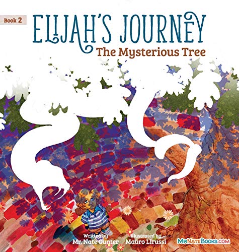 Elijah's Journey Children's Storybook 2, The Mysterious Tree (Elijah's Journey Storybook, Band 2)