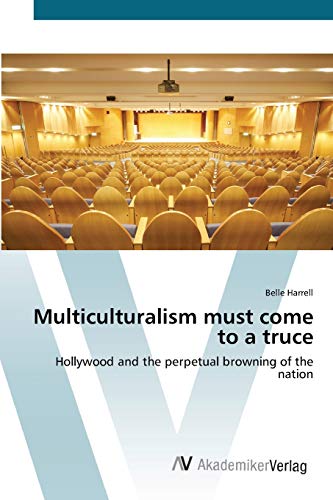 Multiculturalism must come to a truce: Hollywood and the perpetual browning of the nation