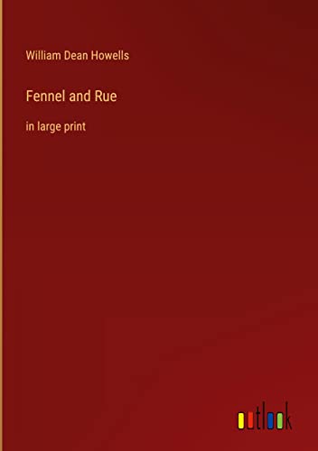 Fennel and Rue: in large print