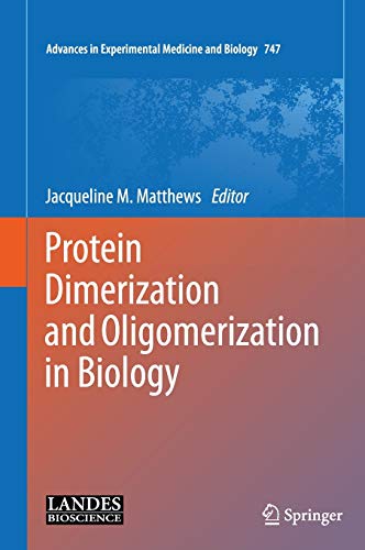 Protein Dimerization and Oligomerization in Biology (Advances in Experimental Medicine and Biology, 747, Band 747)